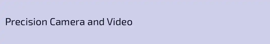 Precision Camera and Video